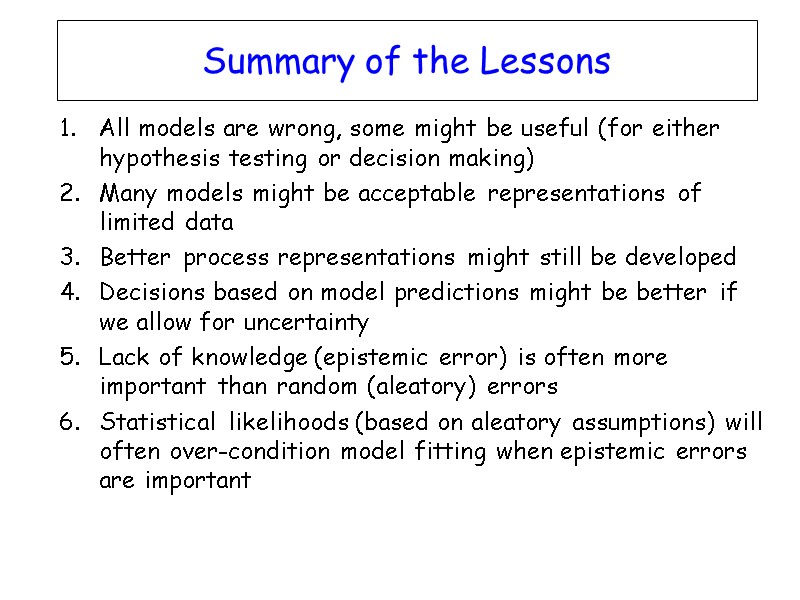 Summary of the Lessons  All models are wrong, some might be useful (for